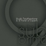 Hugh Featherstone CD 9 on the sub-prime